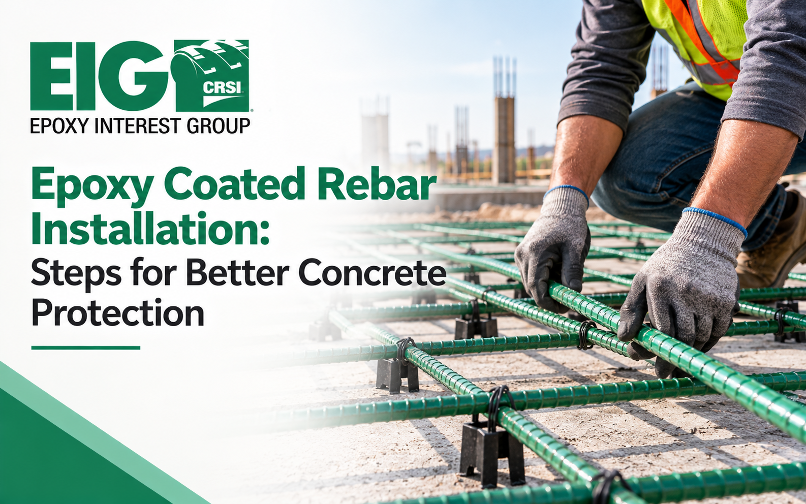 Epoxy Coated Rebar Installation: Steps for Better Concrete Protection